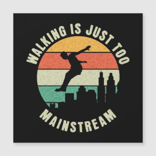 Walking Is Just Too Mainstream