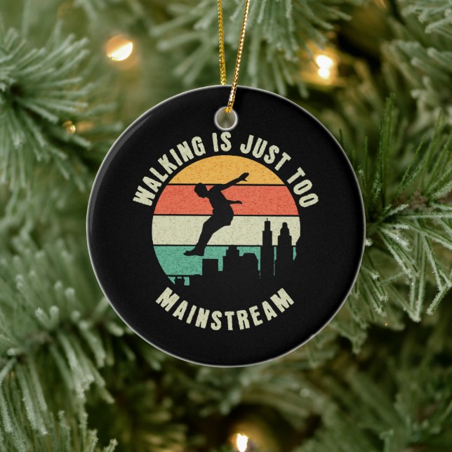 Walking Is Just Too Mainstream Ceramic Ornament (Tree)