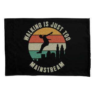 Walking Is Just Too Mainstream Pillowcase