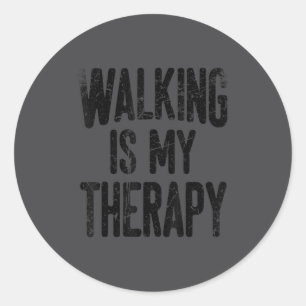 Walking Is My Therapy  Classic Round Sticker