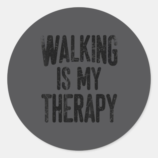 Walking Is My Therapy  Classic Round Sticker (Front)