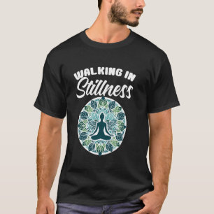 Walking Meditation Quotes Yoga Lovers Yoga Instruc T-Shirt