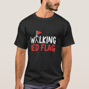 Walking Red Flag Funny Joke Red Flags Meme Red Fla T-Shirt