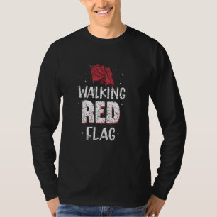 Walking Red Flag Joke Red Flags Funny Meme Red Fla T-Shirt