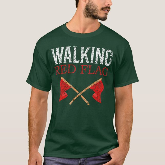Walking Red Flag Joke Red Flags Meme Funny Red Fla T-Shirt (Front)