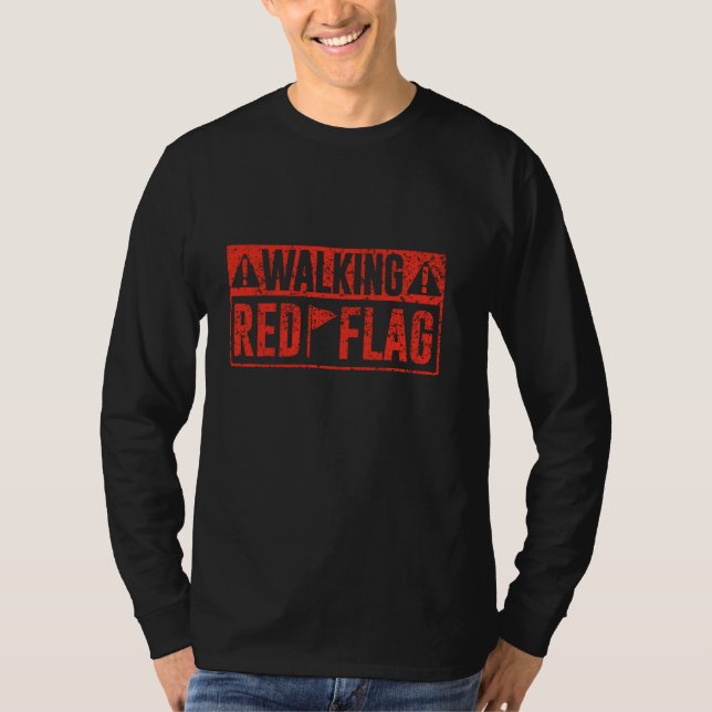 Walking Red Flag Red Flags Funny Meme Joke Red Fla T-Shirt (Front)