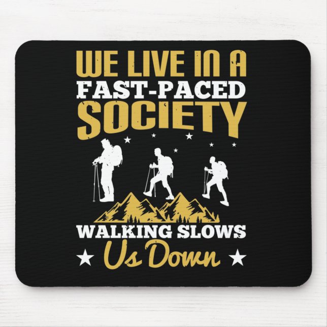 Walking - Slows Us Down Mouse Pad (Front)