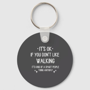 Walking Walk Quote Funny Saying Men Women  Key Ring