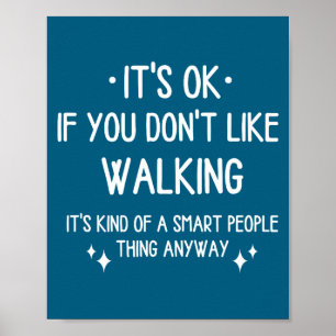 Walking Walk Quote Funny Saying Men Women  Poster