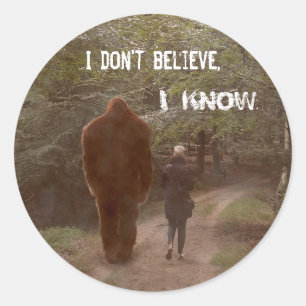 WALKING WITH BIGFOOT SASQUATCH - I KNOW CLASSIC ROUND STICKER