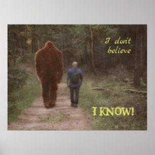 WALKING WITH BIGFOOT SASQUATCH - I KNOW POSTER