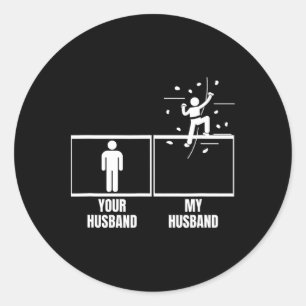 Wall Climbing Your Husband My Husband Wife Funny B Classic Round Sticker