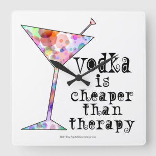 WALL CLOCK, VODKA IS CHEAPER THAN THERAPY SQUARE WALL CLOCK