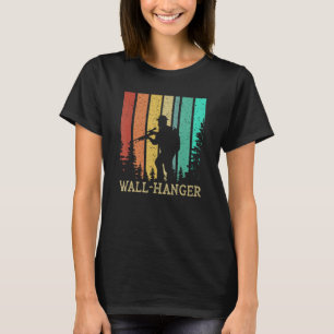 Wall Hanger Hiking Hunting Hiker Hunter Seeking An T-Shirt
