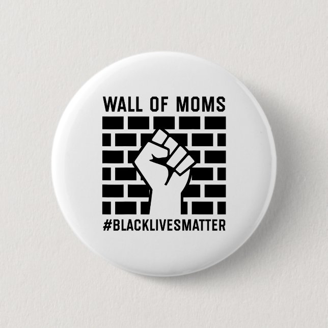 Wall Of Moms Black Lives Problem  6 Cm Round Badge (Front)