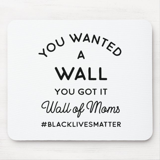 Wall Of Moms Black Lives Problem Protests Ally Yel Mouse Pad (Front)