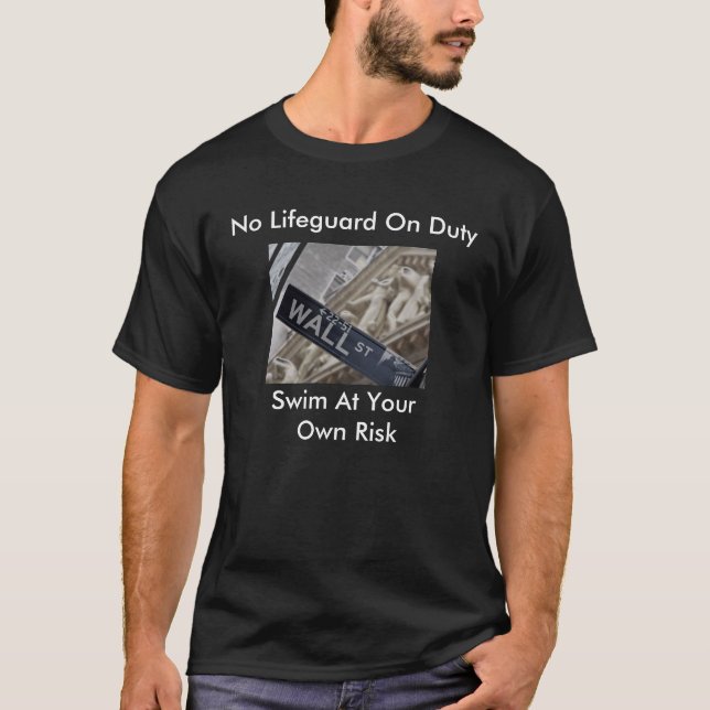 wall street 2, No Lifeguard On DutySwim At Your... T-Shirt (Front)