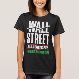 Wall Street Alligator Investigator Investor Day Pu T-Shirt