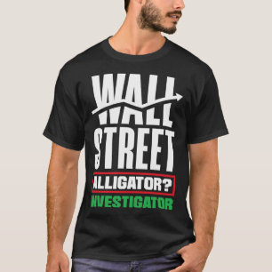 Wall Street Alligator Investigator Investor Day T-Shirt