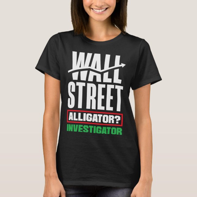Wall Street Alligator Investigator Investor Day T-Shirt (Front)