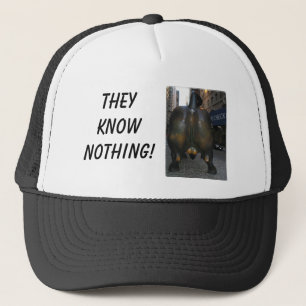 wall street bull, They Know Nothing! Trucker Hat