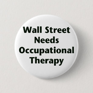 Wall Street Needs Occupational Therapy 6 Cm Round Badge