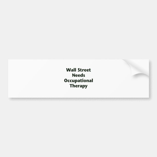 Wall Street Needs Occupational Therapy Bumper Sticker (Front)