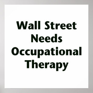Wall Street Needs Occupational Therapy Poster