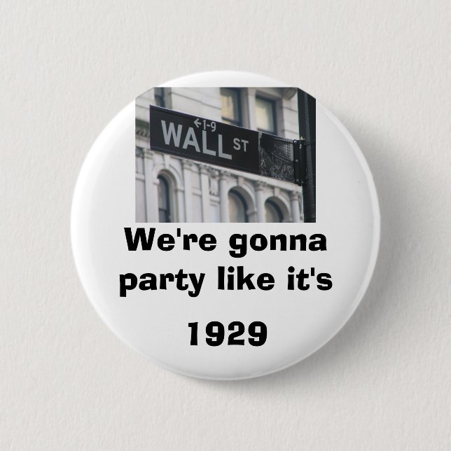Wall Street: We're gonna party like it's 1929 6 Cm Round Badge (Front)