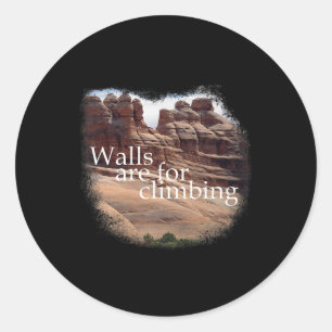 Walls Are For Climbing! Mountaineering. Sandstone Classic Round Sticker