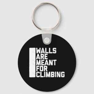 Walls Are Meant For Climbing Boulder Key Ring