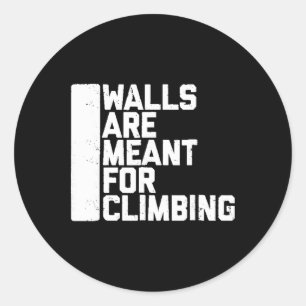 Walls Are Meant For Climbing Boulder Tee Classic Round Sticker