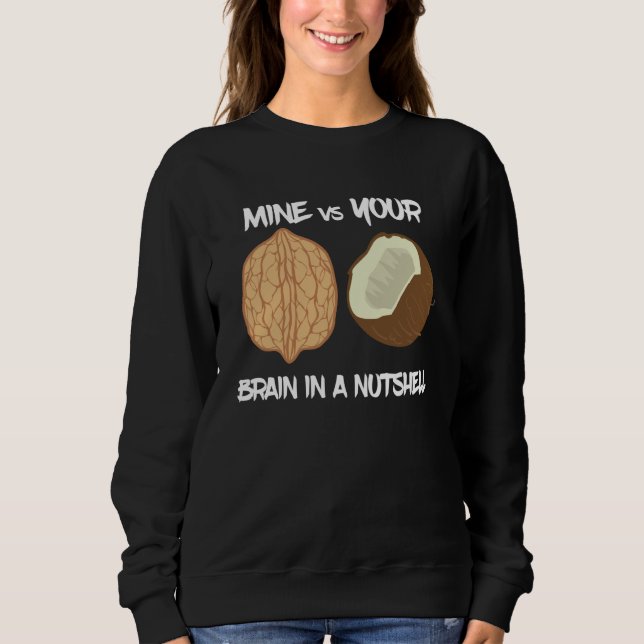 Walnut Pun Walnut vs Coconut Nuts Brain Comparison Sweatshirt (Front)