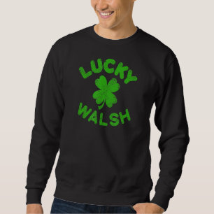 Walsh Irish Family Saint Patrick's Day  Irish Wals Sweatshirt