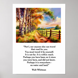 Walt Whitman Quote --the road we travel Poster