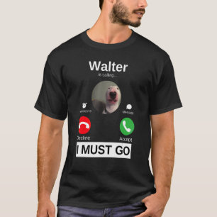 Walter Dog Is Calling Bull Terrier Animal Humour T-Shirt