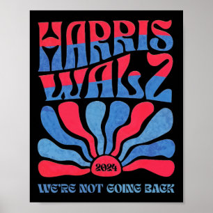 Waltz 2024 We're Not Going Back Kamala Harris 1  Poster