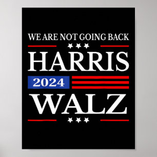 Waltz 2024 We're Not Going Back Kamala Harris 2024 Poster