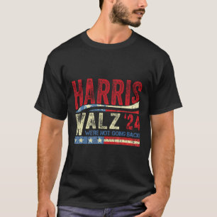 Waltz 2024 We're Not Going Back Kamala Harris 2024 T-Shirt