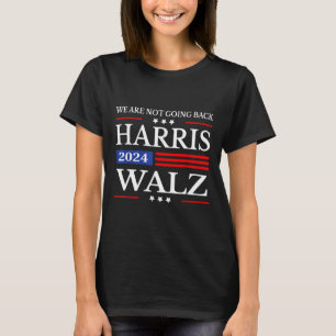 Waltz 2024 We're Not Going Back Kamala Harris 2024 T-Shirt