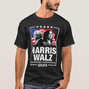 Waltz We Are Not Going Back Kamala Harris 2024 1 T-Shirt