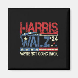 Walz 2024 For President We're Not Going Back  Magnet