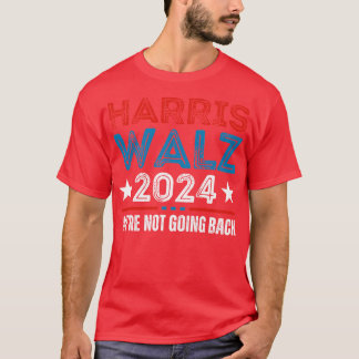 Walz 2024 Were Not Going Back Hoodie T-Shirt