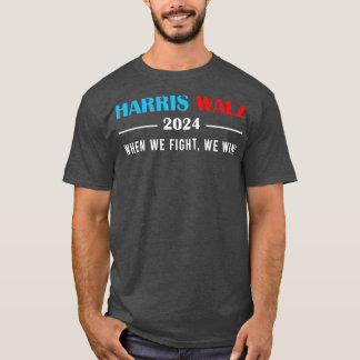 Walz 2024 When We Fight We Win TShirt