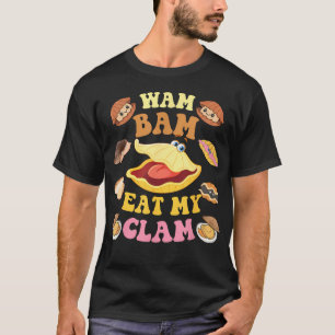 Wam Bam Eat My Clam Joke T-Shirt