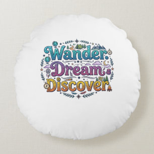 Wander. Dream. Discover. – Inspirational Travel A Round Cushion