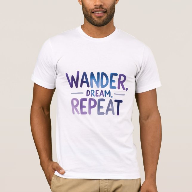 Wander, Dream, Repeat T-Shirt (Front)