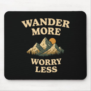 Wander more worry less outdoor spruch design mouse pad