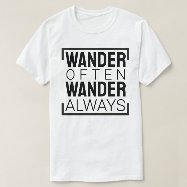 Wander Often, Wonder Always T-Shirt (Design Front)