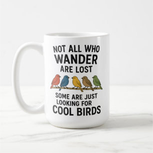 Wandering Nature Lover Looking For Cool Birds Coffee Mug